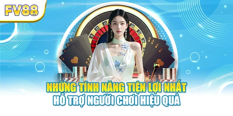 nhung tinh nang tien loi nhat ho tro nguoi choi hieu qua Những tính năng tiện lợi nhất hỗ trợ người chơi hiệu quả